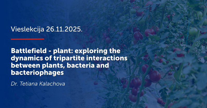 Vieslekcija: “Battlefield - plant: exploring the dynamics of tripartite interactions between plants, bacteria and bacteriophages”